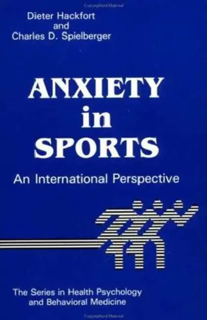 Anxiety in Sports: An International Perspective by Dieter Hackfort, Charles D. Spielberger