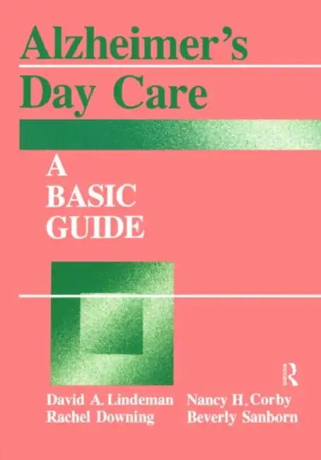 Alzheimer's Day Care: A Basic Guide by David A. Linderman