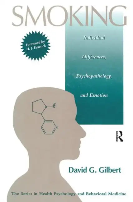 Smoking: Individual Differences, Psychopathology, And Emotion by David G. Gilbert