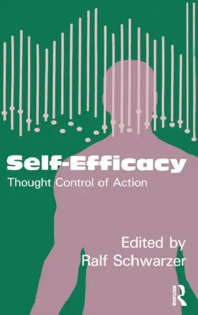 Self-Efficacy: Thought Control of Action by Ralf Schwarzer