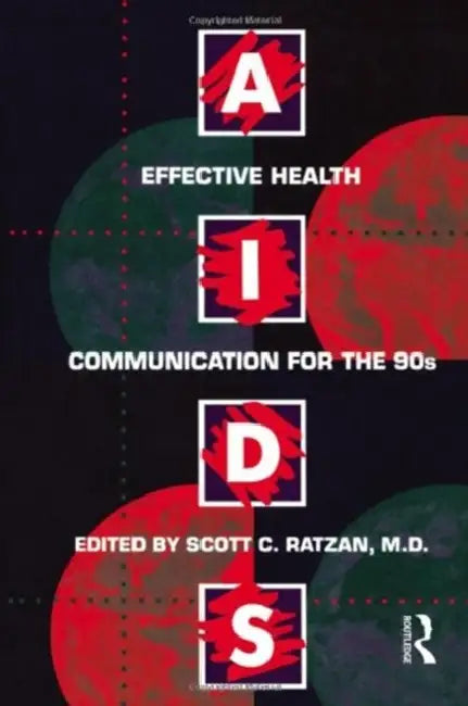 Aids: Effective Health Communication For The 90s: Effective Health Communicaton for the 90's by Scott C. Ratzan