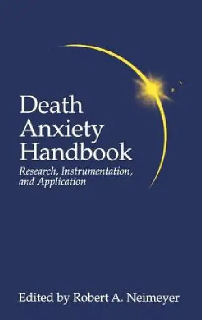 Death Anxiety Handbook: Research, Instrumentation, And Application by Robert A. Neimeyer