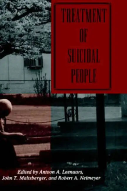 Treatment Of Suicidal People by Robert A. Neimeyer, John T. Maltsberger, Antoon a. Leenaars
