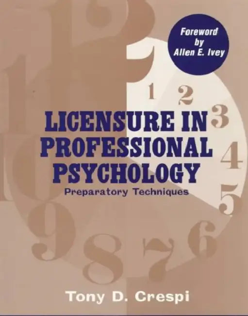 Licensure In Professional Psychology: Preparatory Techniques by Tony D. Crespi