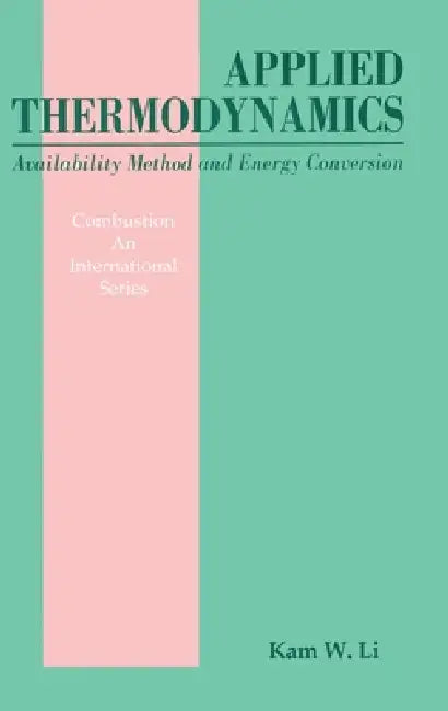 Applied Thermodynamics: Availability Method and Energy Conversion by Kamw Li