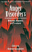 Anger Disorders: Definition, Diagnosis, And Treatment by Howard Kassinove