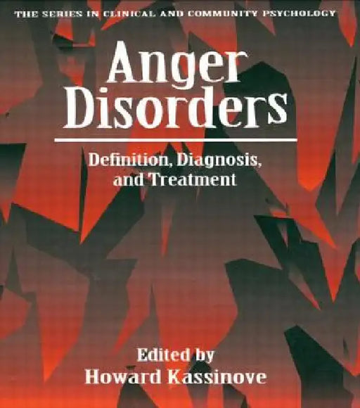 Anger Disorders: Definition, Diagnosis, and Treatment by Howard Kassinove