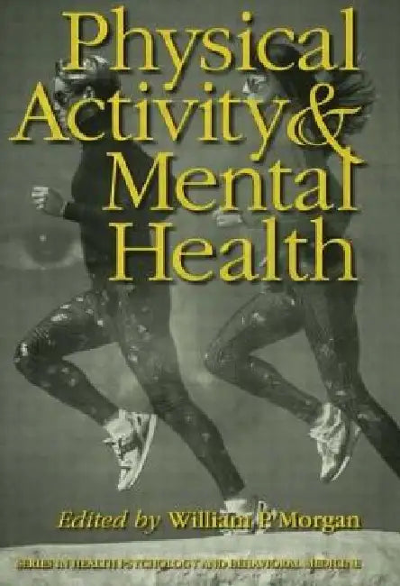 Physical Activity and Mental Health by William P. Morgan