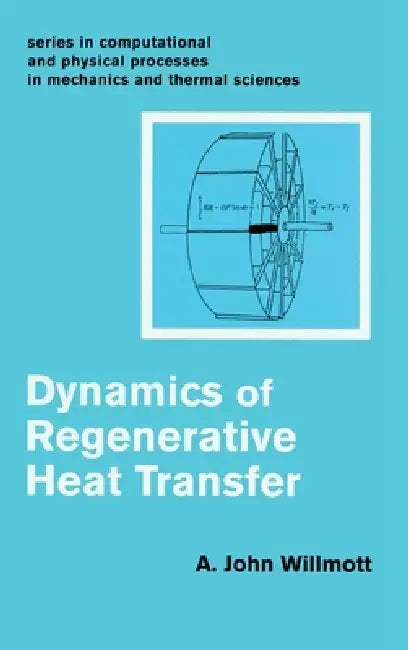 Dynamics of Regenerative Heat Transfer by John A. Willmott