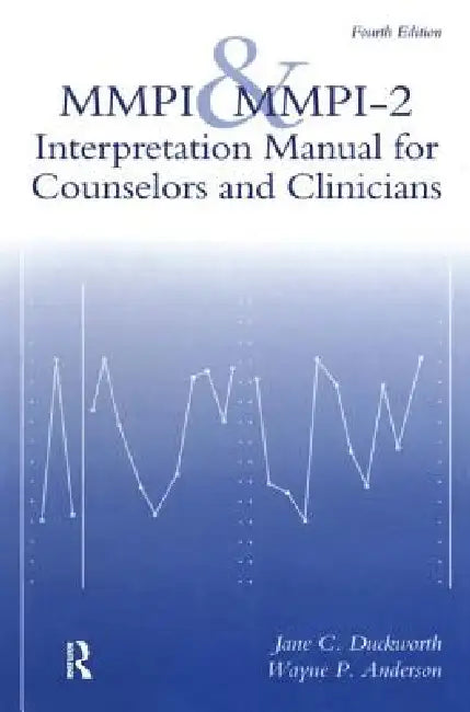 MMPI And MMPI-2: Interpretation Manual For Counselors And Clinicians by Jane C. Duckworth