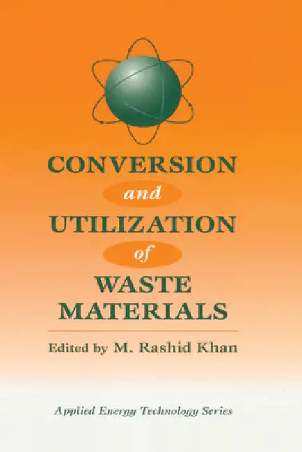 Conversion and Utilization of Waste Materials by M. Rashid Khan
