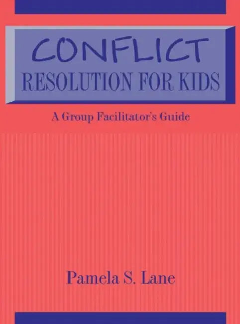 Conflict Resolution For Kids: A Group Facilitator's Guide by Lane Pamela S.