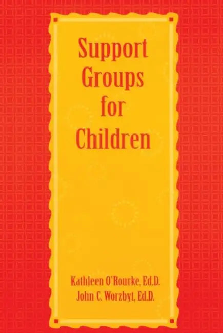 Support Groups For Children by Kathleen O'Rourke, John C. Worzbyt