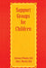 Support Groups For Children by Kathleen O'Rourke, John C. Worzbyt