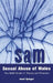Sexual Abuse of Males: The SAM Model of Theory and Practice by Josef Spiegel