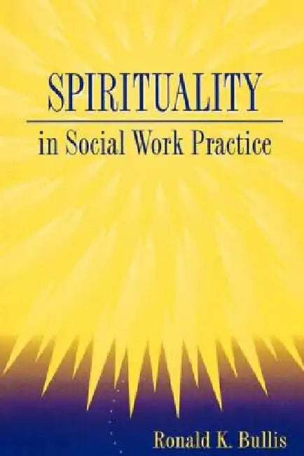 Spirituality in Social Work Practice by Ronald K. Bullis