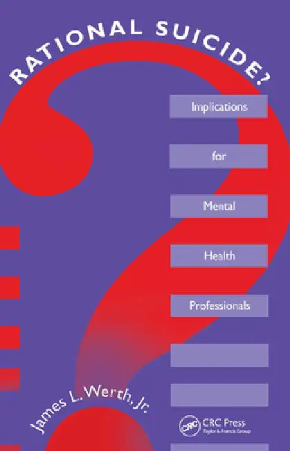 Rational Suicide?: Implications for Mental Health Professionals by Jr. Werth James L.