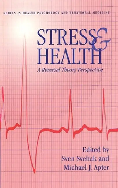 Stress And Health: A Reversal Theory Perspective by Sven Svebek