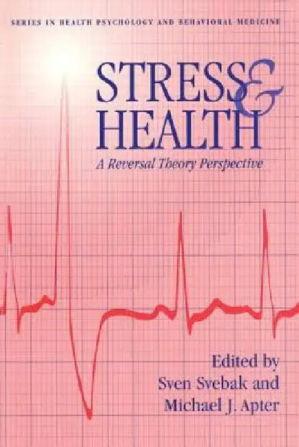 Stress And Health: A Reversal Theory Perspective by Sven Svebek
