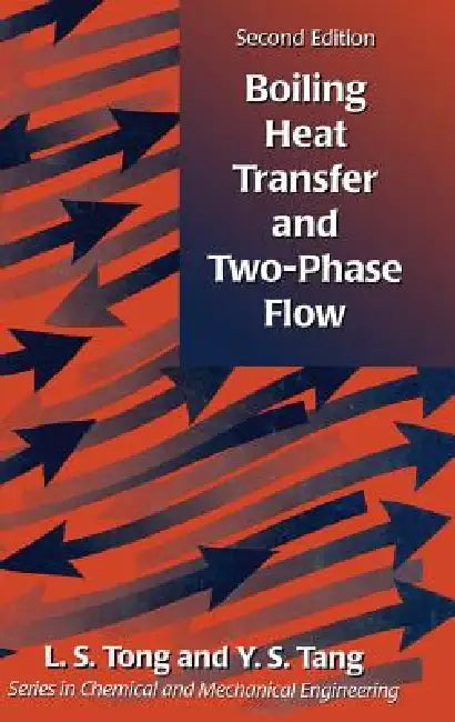 Boiling Heat Transfer and Two-Phase Flow by L. S. Tong