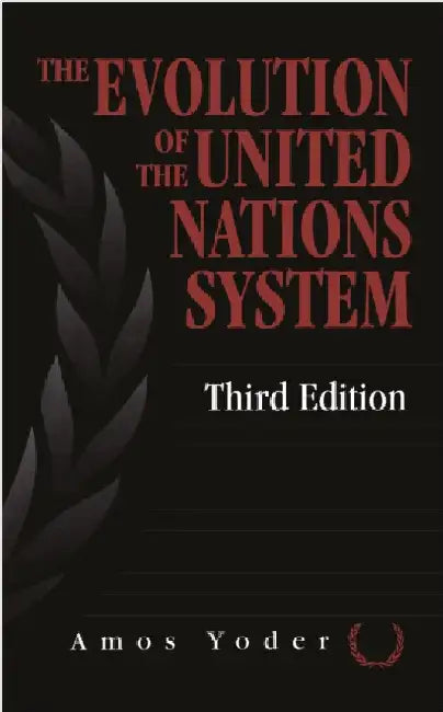 Evolution of the United Nations System by Amos Yoder