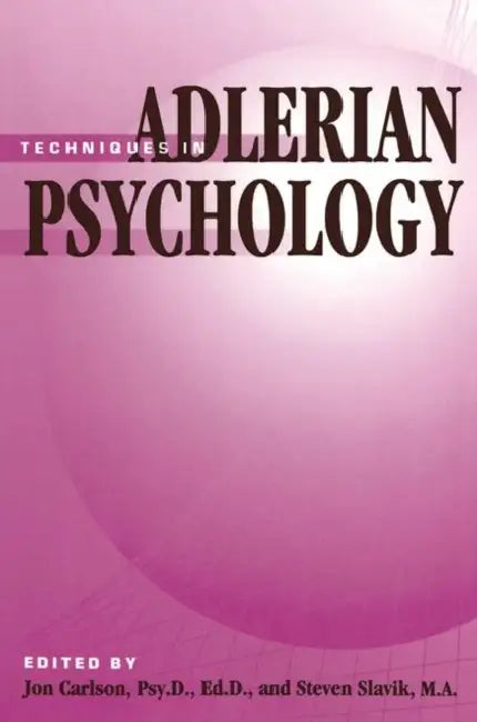Techniques In Adlerian Psychology by Jon Carlson, Steven Slavik