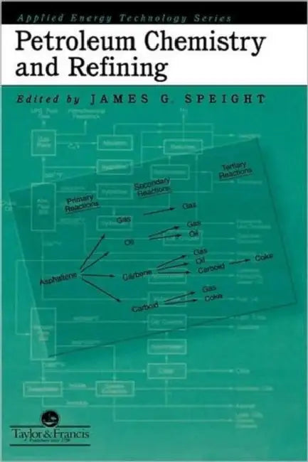Petroleum Chemistry And Refining by James G. Speight