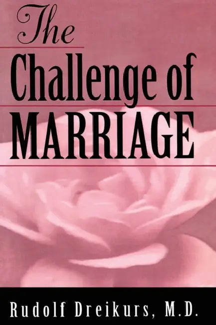 The Challenge of Marriage by Rudolf Dreikurs
