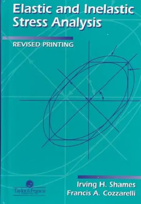 Elastic And Inelastic Stress Analysis by Irving H Shames