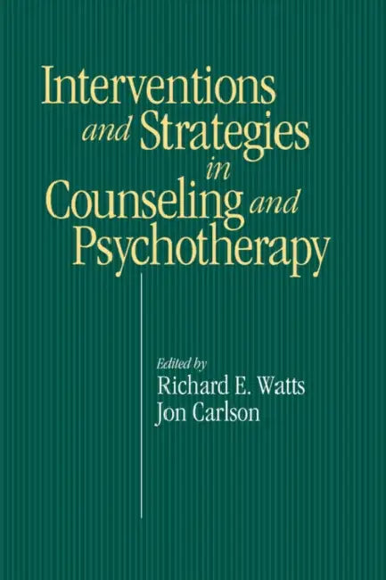 Interventions and Strategies in Counseling and Psychotherapy by Richard E. Watts, Jon Carlson