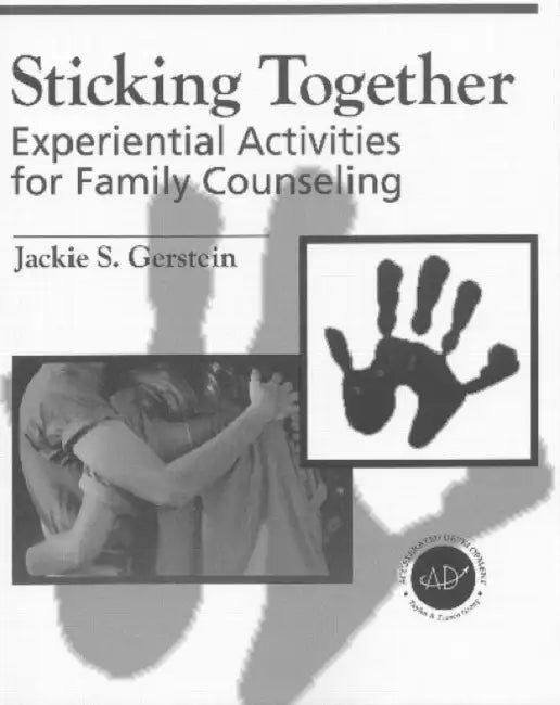 Sticking Together: Experiential Activities for Family Counselling by Jaclyn S. Gerstein