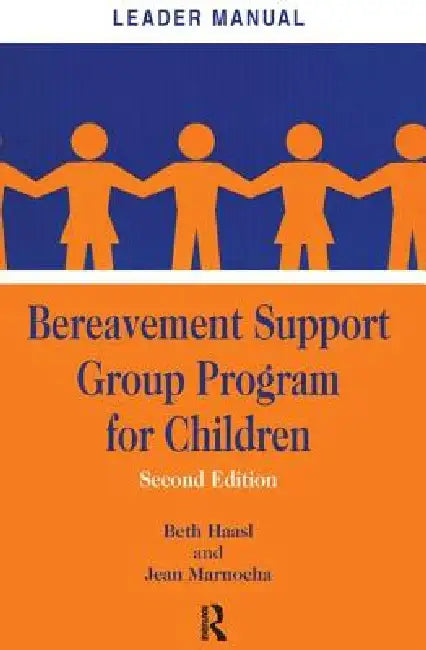 Bereavement Support Group Program for Children: Leader Manual and Participant Workbook by Beth Haasl
