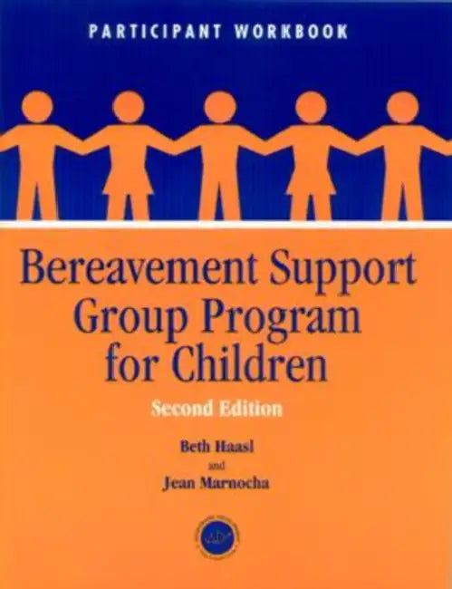 Bereavement Support Group Program for Children: Participant Workbook by Haasl Beth