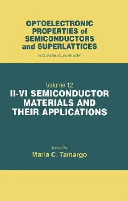 II-VI Semiconductor Materials and Their Applications by Maria C. Tamargo