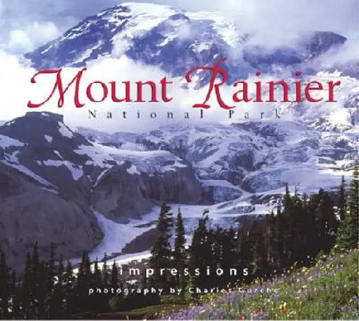 Mount Rainier Nat'l Park Impressions by Charles Gurche