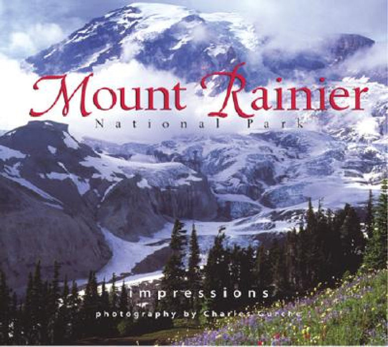 Mount Rainier Nat'l Park Impressions by Charles Gurche, Donald Mark Jones, Charles Gurche