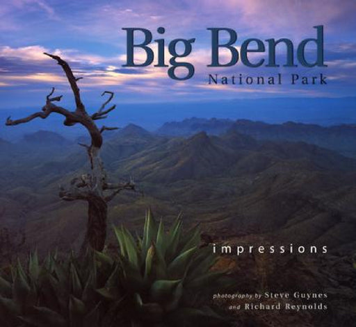 Big Bend National Park: Impressions by Steve Guynes, Richard Reynolds