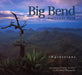 Big Bend National Park: Impressions by Steve Guynes, Richard Reynolds
