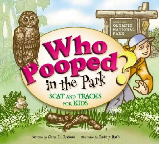 Who Pooped in the Park? Olympic National Park: Scat and Tracks for Kids by Gary D. Robson