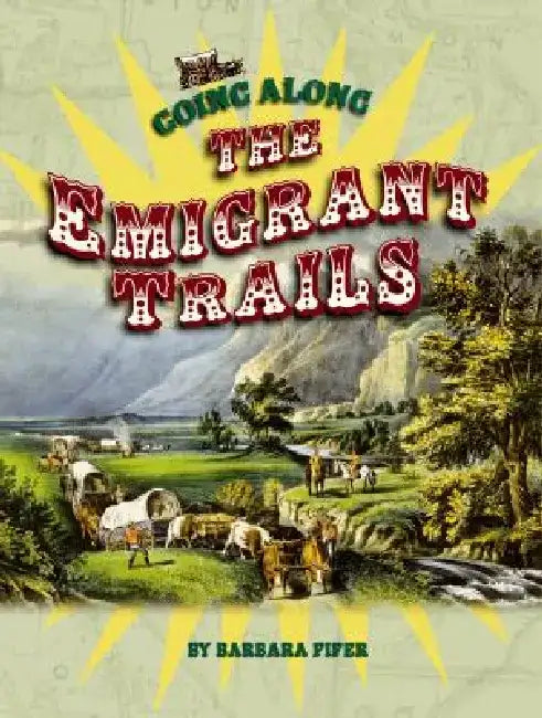 Going Along the Emigrant Trails by Barbara Fifer