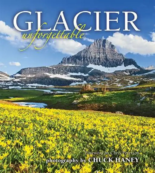 Glacier Unforgettable by Chuck Haney