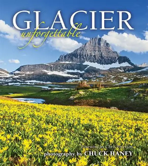Glacier Unforgettable by Chuck Haney