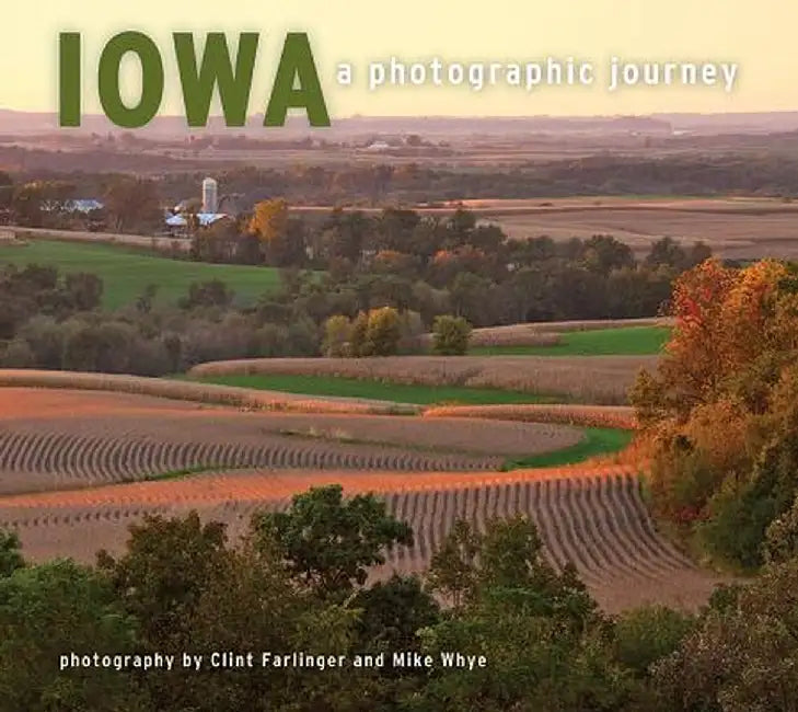 Iowa: A Photographic Journey by Clint Farlinger