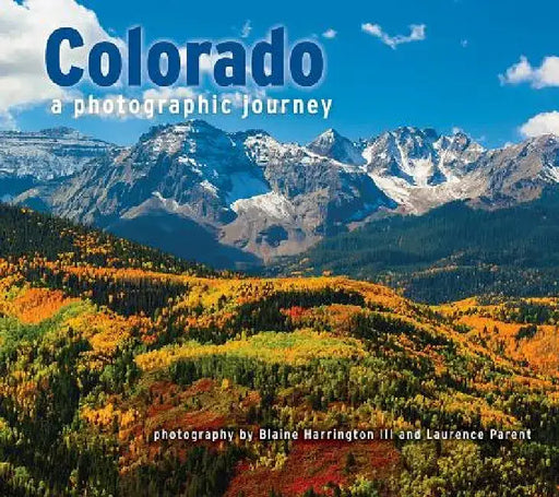 Colorado: A Photographic Journey by Blaine Harrington