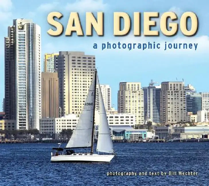 San Diego: A Photographic Journey by Bill Wechter