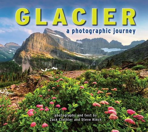 Glacier: A Photographic Journey by Zach Clothier