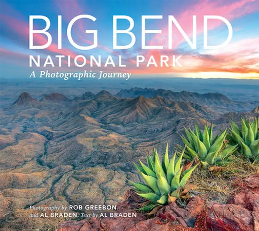 Big Bend: A Photographic Journey by Al Braden