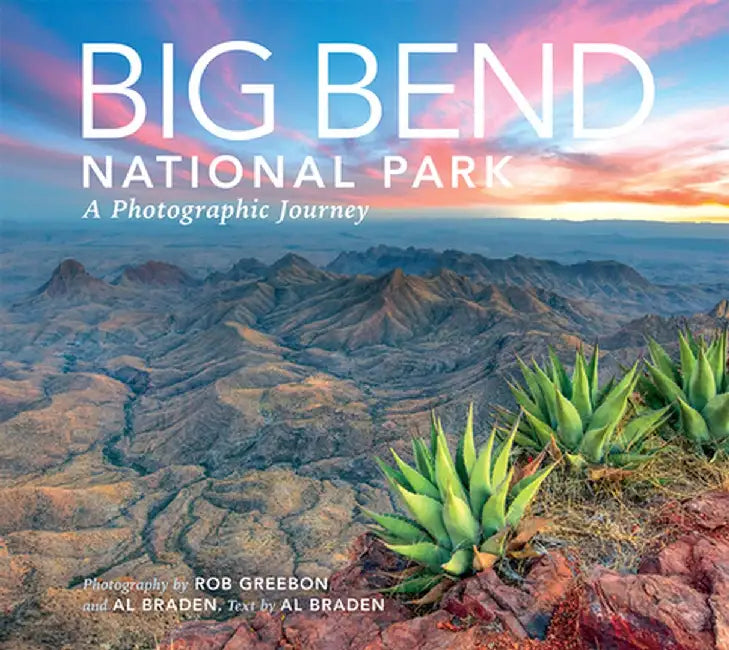 Big Bend: A Photographic Journey by Al Braden