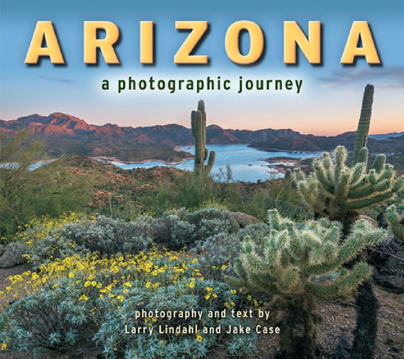 Arizona: A Photographic Journey by Larry Lindahl