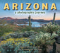 Arizona: A Photographic Journey by Larry Lindahl
